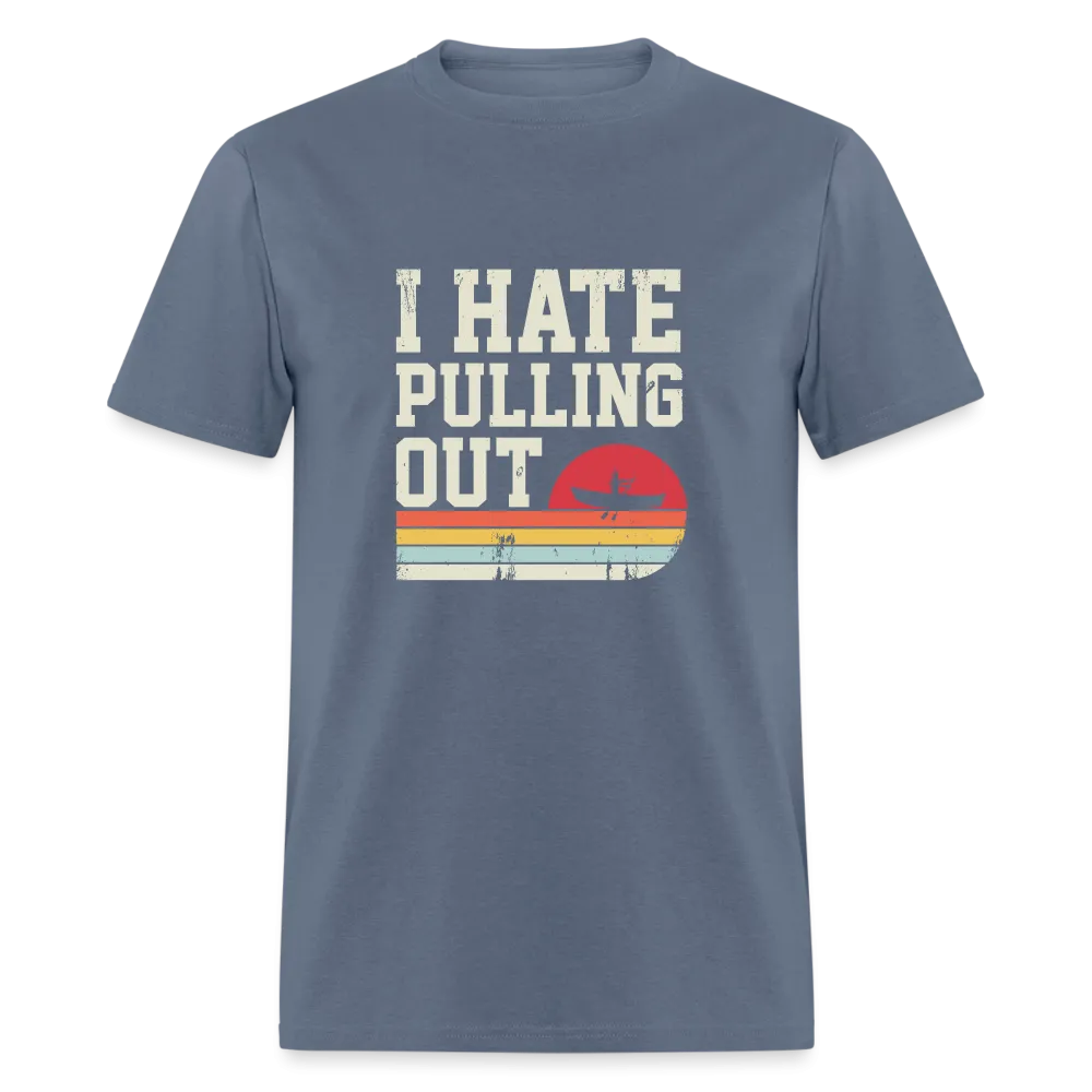 I Hate Pulling Out (Canoeing) T-Shirt