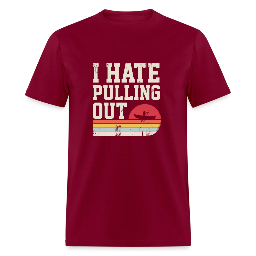 I Hate Pulling Out (Canoeing) T-Shirt