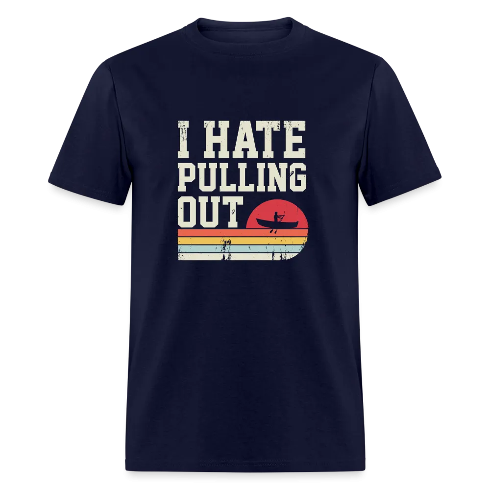 I Hate Pulling Out (Canoeing) T-Shirt